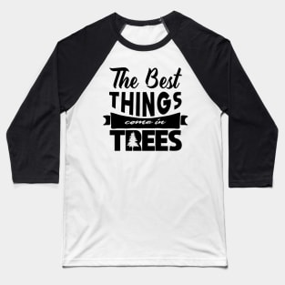 'The Best Things Come In Trees' Environment Awareness Shirt Baseball T-Shirt